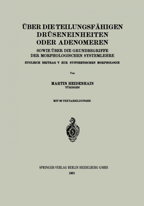 Uber Die Teilungsfahigen Druseneinheiten Oder Adenomeren, Sowie Uber Die Grundbegriffe Der Morphologischen Systemlehre