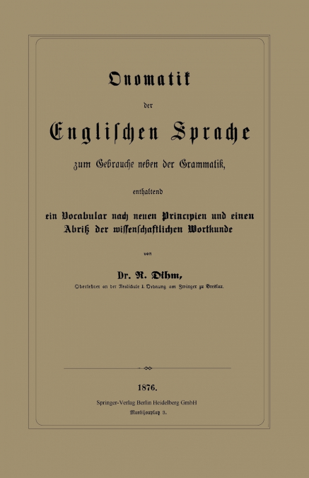 Onomatik Der Englischen Sprache Zum Gebrauche Neben Der Grammatik, Enthaltend Ein Vocabular Nach Neuen Principien Und Einen Abriss Der Wissenschaftlic