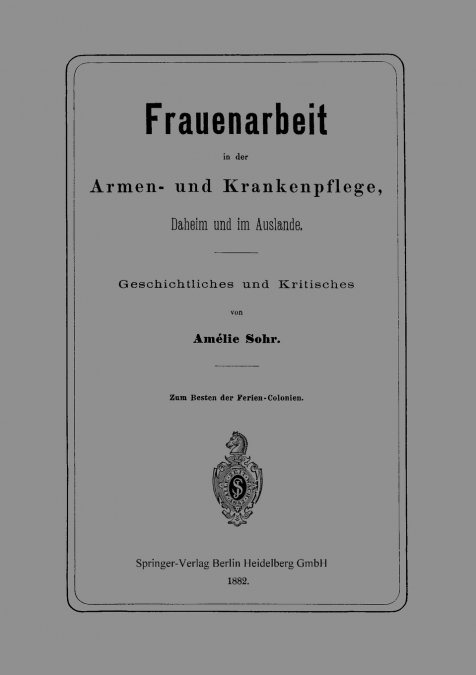 Frauenarbeit in Der Armen- Und Krankenpflege, Daheim Und Im Auslande