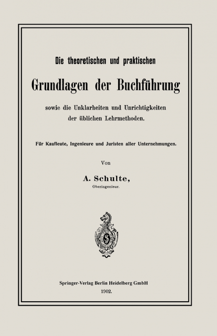 Die Theoretischen Und Praktischen Grundlagen Der Buchfuhrung Sowie Die Unklarheiten Und Unrichtigkeiten Der Ublichen Lehrmethoden