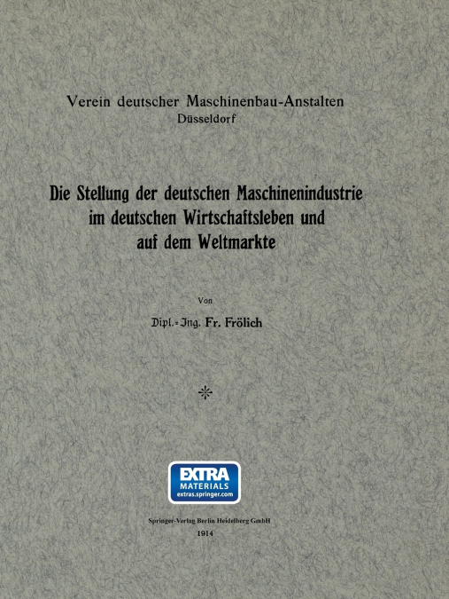 Die Stellung Der Deutschen Maschinenindustrie Im Deutschen Wirtschaftsleben Und Auf Dem Weltmarkte