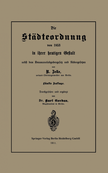 Die Stadteordnung Von 1853 in Ihrer Heutigen Gestalt Nebst Dem Kommunalabgabengesetz Und Nebengesetzen