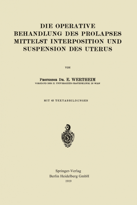 Die Operative Behandlung Des Prolapses Mittelst Interposition Und Suspension Des Uterus
