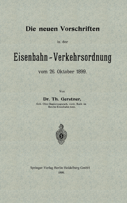 Die Neuen Vorschriften in Der Eisenbahn-Verkehrsordnung Vom 26. Oktober 1899