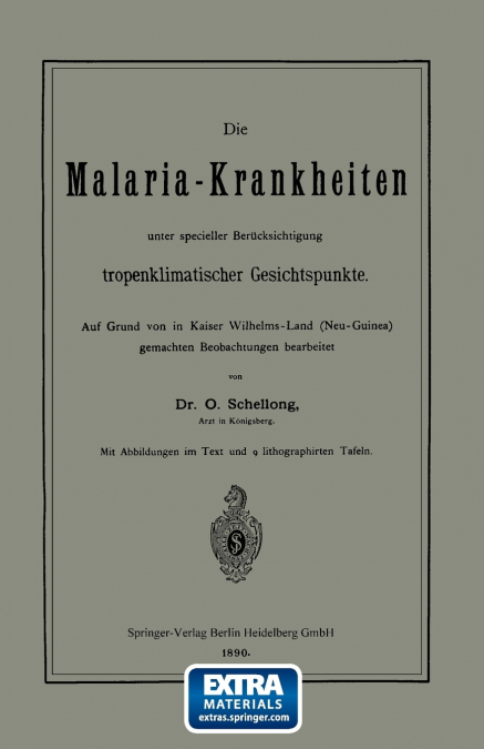 Die Malaria-Krankheiten Unter Specieller Berucksichtigung Tropenklimatischer Gesichtspunkte