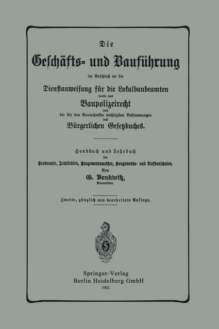 Die Geschafts- Und Baufuhrung Im Anschluss an Die Dienstanweisung Fur Die Lokalbaubeamten Sowie Das Baupolizeirecht Und Die Fur Den Bautechniker Wicht