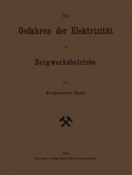 Die Gefahren Der Elektrizitat Im Bergwerksbetriebe