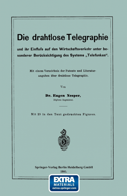 Die Drahtlose Telegraphie Und Ihr Einfluss Auf Den Wirtschaftsverkehr Unter Besonderer Berucksichtigung Des Systems Telefunken'