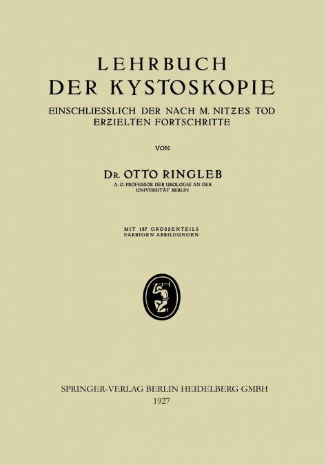 Lehrbuch Der Kystoskopie Einschliesslich Der Nach M. Nitzes Tod Erzielten Fortschritte