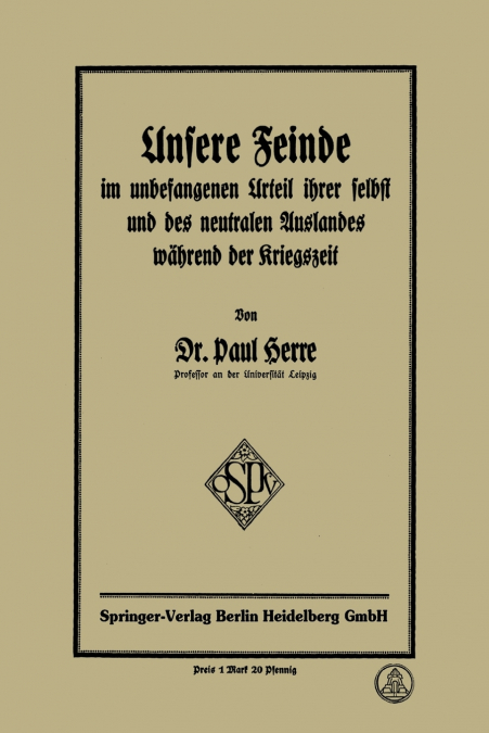 Unsere Feinde Im Unbefangenen Urteil Ihrer Selbst Und Des Neutralen Auslandes Wahrend Der Kriegszeit