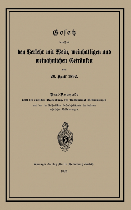 Gesetz Betreffend Den Verkehr Mit Wein, Weinhaltigen Und Weinahnlichen Getranken Vom 20. April 1892