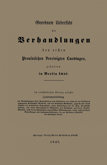 Geordnete Uebersicht Der Verhandlungen Des Ersten Preussischen Vereinigten Landtages, Gehalten in Berlin 1847