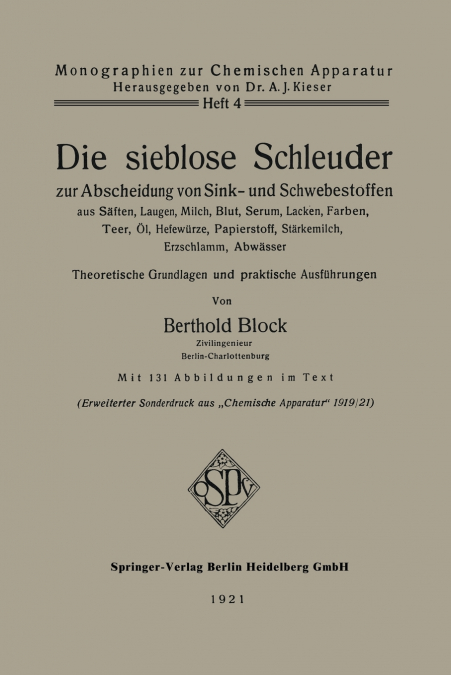 Die sieblose Schleuder zur Abscheidung von Sink- und Schwebestoffen aus Säften, Laugen, Milch, Blut, Serum, Lacken, Farben, Teer, Öl, Hefewürze, Papierstoff, Stärkemilch, Erzschlamm, Abwässer