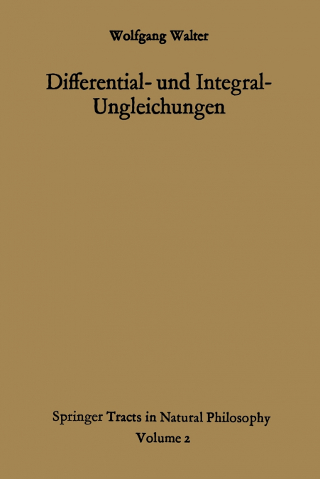 Differential- und Integral-Ungleichungen und ihre Anwendung bei Abschätzungs- und Eindeutigkeitsproblemen