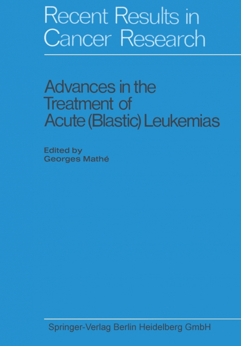 Advances in the Treatment of Acute (Blastic) Leukemias
