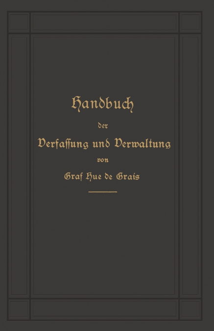 Handbuch Der Verfassung Und Verwaltung in Preussen Und Dem Deutschen Reiche