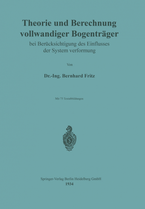 Theorie Und Berechnung Vollwandiger Bogentrager Bei Berucksichtigung Des Einflusses Der Systemverformung