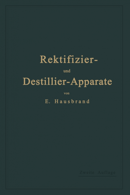 Die Wirkungsweise Der Rektifizier- Und Destillier-Apparate Mit Hilfe Einfacher Mathematischer Betrachtungen