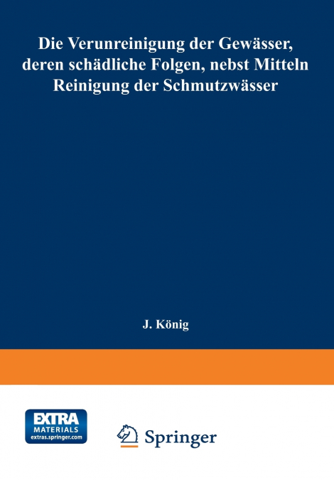 Die Verunreinigung Der Gewasser, Deren Schadliche Folgen, Nebst Mitteln Zur Reinigung Der Schmutzwasser