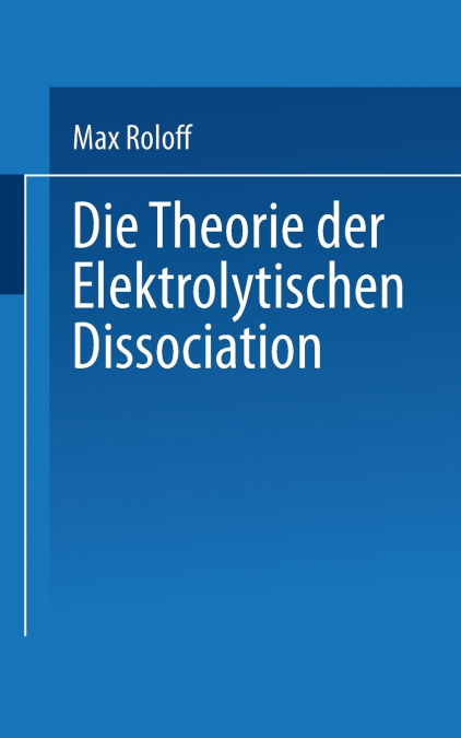 Die Theorie Der Elektrolytischen Dissociation