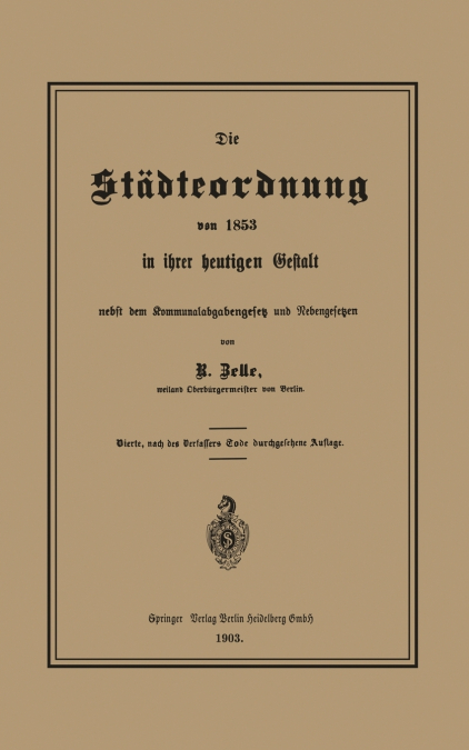 Die Stadteordnung Von 1853 in Ihrer Heutigen Gestalt Nebst Dem Kommunalabgabengesetz Und Nebengesetzen