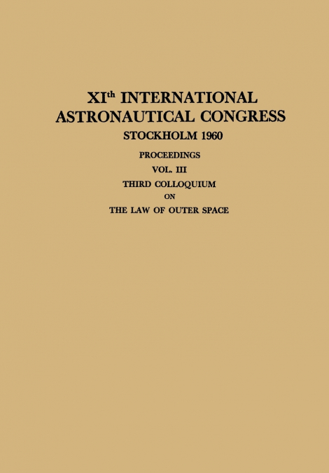 Xith International Astronautical Congress Stockholm 1960 / XI. Internationaler Astronautischer Kongress / XIE Congres International D’Astronautique