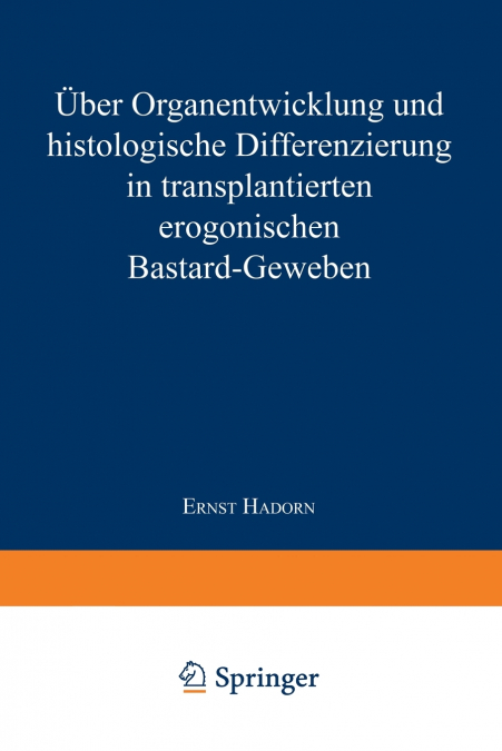 Uber Organentwicklung Und Histologische Differenzierung in Transplantierten Merogonischen Bastardgeweben