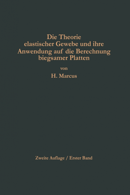 Die Theorie Elastischer Gewebe Und Ihre Anwendung Auf Die Berechnung Biegsamer Platten
