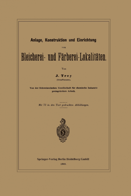 Anlage, Konstruktion Und Einrichtung Von Bleicherei- Und Farberei-Lokalitaten
