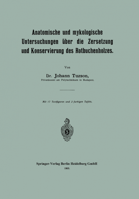 Anatomische Und Mykologische Untersuchungen Uber Die Zersetzung Und Konservierung Des Rotbuchenholzes