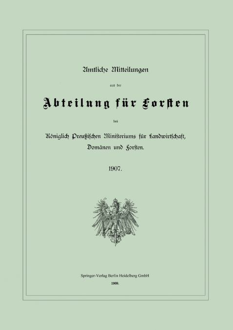 Amtliche Mitteilungen Aus Der Abteilung Fur Forsten Des Koniglich Preussischen Ministeriums Fur Landwirtschaft, Domanen Und Forsten