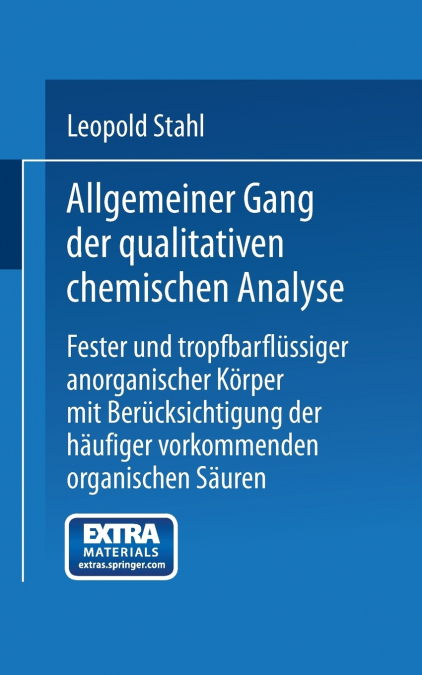 Allgemeiner Gang Der Qualitativen Chemischen Analyse Fester Und Tropfbarflussiger Anorganischer Korper Mit Berucksichtigung Der Haufiger Vorkommenden