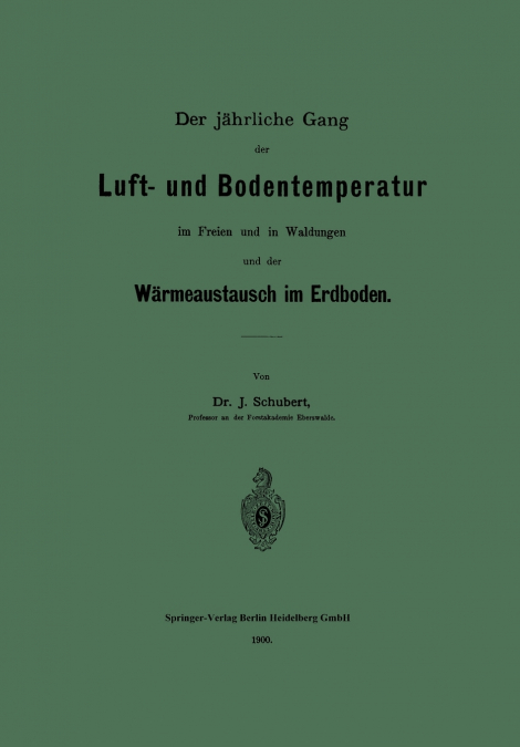 Der Jahrliche Gang Der Luft- Und Bodentemperatur Im Freien Und in Waldungen Und Der Warmeaustausch Im Erdboden