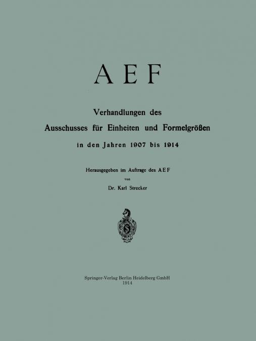 Aef Verhandlungen Des Ausschusses Fur Einheiten Und Formelgrossen in Den Jahren 1907 Bis 1914