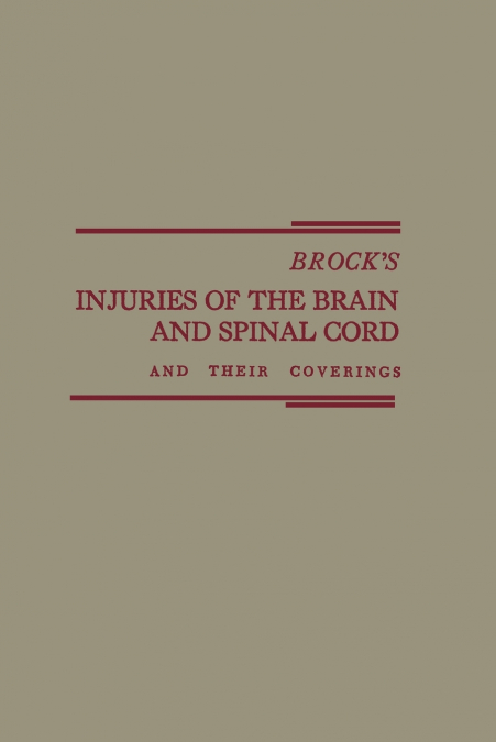 Brock’s Injuries of the Brain and Spinal Cord and Their Coverings