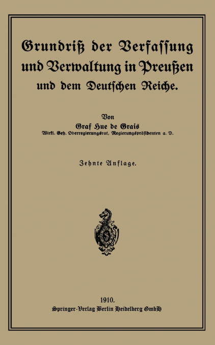 Grundriss Der Verfassung Und Verwaltung in Preussen Und Dem Deutschen Reiche