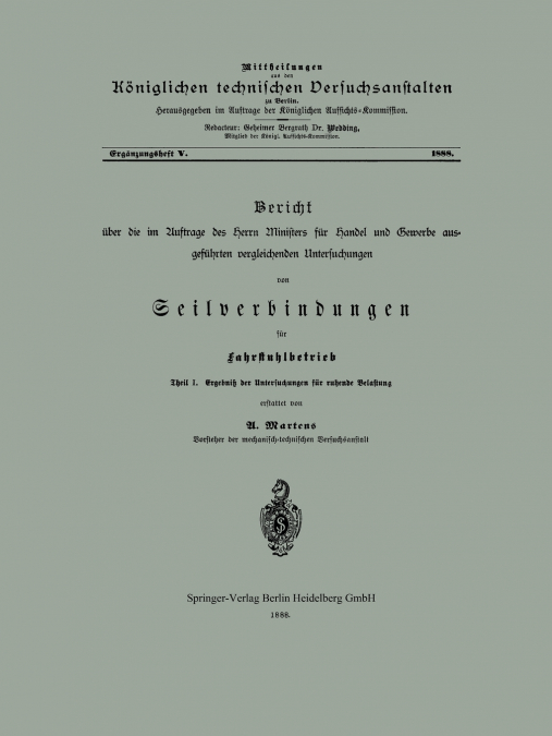 Bericht Uber Die Im Auftrage Des Herrn Ministers Fur Handel Und Gewerbe Ausgefuhrten Vergleichenden Untersuchungen Von Seilverbindungen Fur Fahrstuhlb