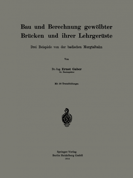 Bau Und Berechnung Gewolbter Brucken Und Ihrer Lehrgeruste
