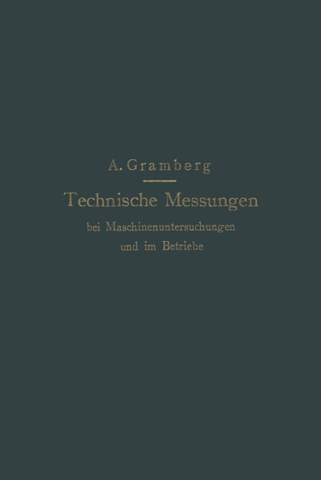 Technische Messungen Bei Maschinenuntersuchungen Und Im Betriebe