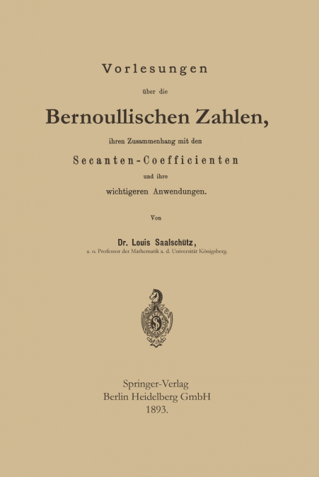 Vorlesungen Uber Die Bernoullischen Zahlen, Ihren Zusammenhang Mit Den Secanten - Coefficienten Und Ihre Wichtigeren Anwendungen