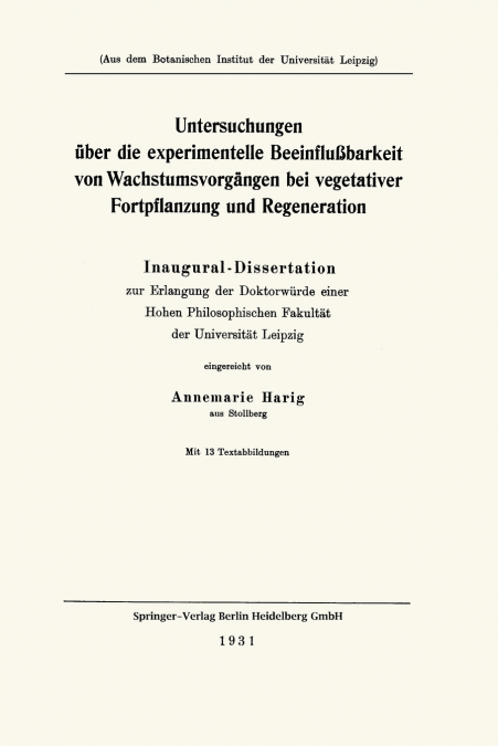 Untersuchungen Uber Die Experimentelle Beeinflussbarkeit Von Wachstumsvorgangen Bei Vegetativer Fortpflanzung Und Regeneration