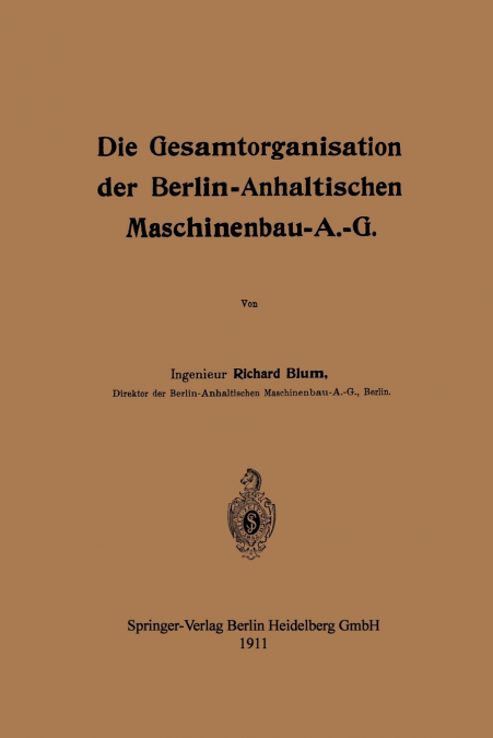 Die Gesamtorganisation Der Berlin-Anhaltischen Maschinenbau-A.-G.