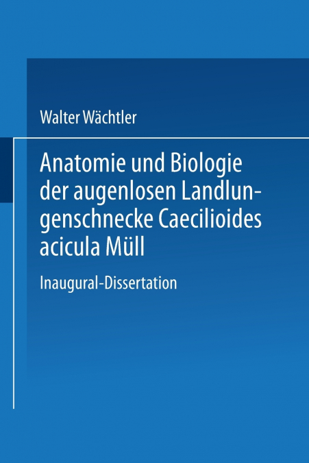 Anatomie Und Biologie Der Augenlosen Landlungenschnecke Caecilioides Acicula Mull