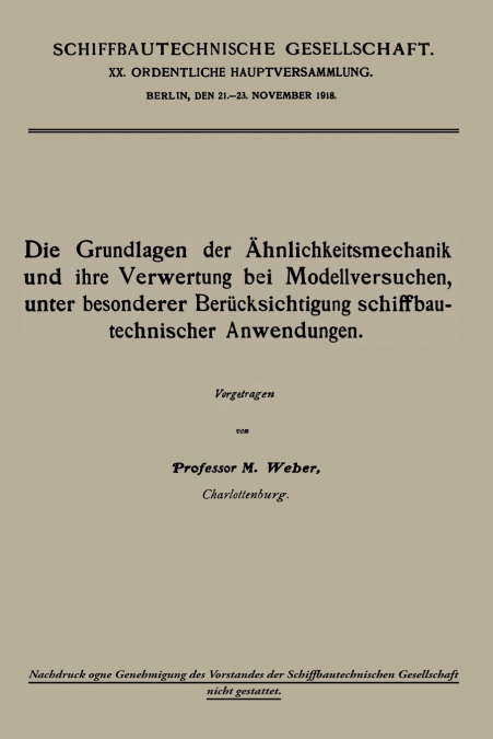 Die Grundlagen Der Ahnlichkeitsmechanik Und Ihre Verwertung Bei Modellversuchen, Unter Besonderer Berucksichtigung Schiffbautechnischer Anwendungen