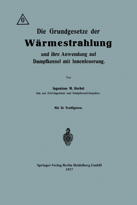 Die Grundgesetze Der Warmestrahlung Und Ihre Anwendung Auf Dampfkessel Mit Innenfeuerung