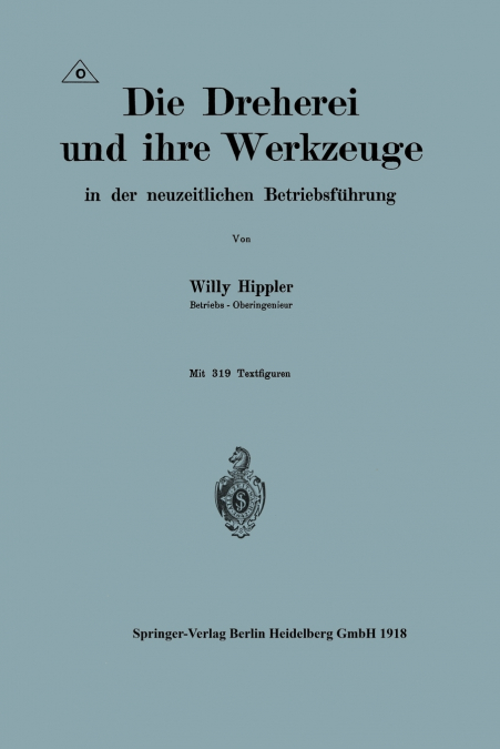 Die Dreherei Und Ihre Werkzeuge in Der Neuzeitlichen Betriebsfuhrung