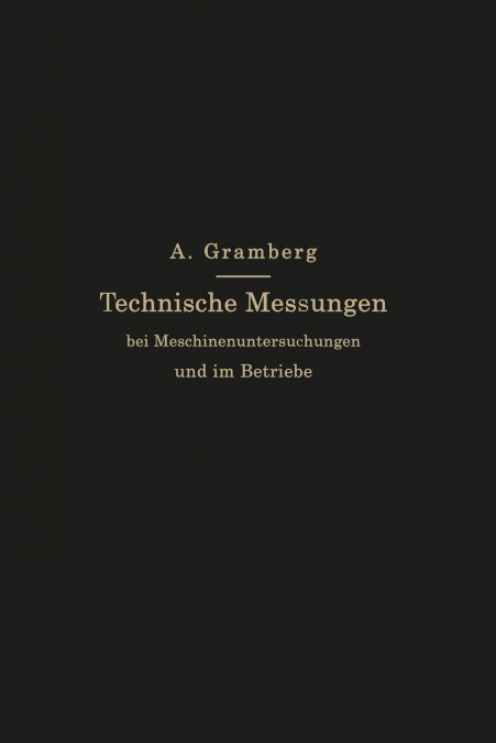 Technische Messungen Bei Maschinenuntersuchungen Und Im Betriebe