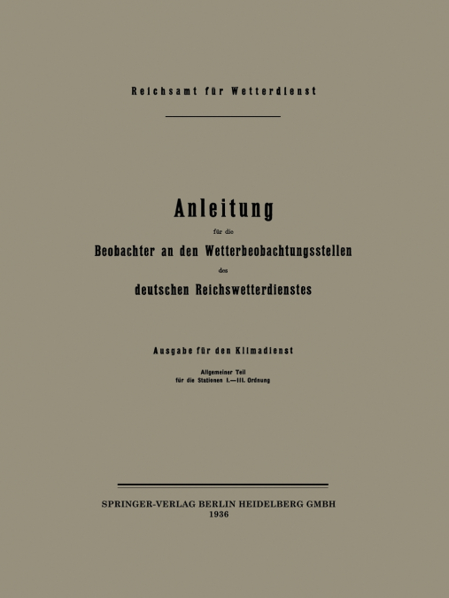 Anleitung Fur Die Beobachter an Den Wetterbeobachtungsstellen Des Deutschen Reichswetterdienstes