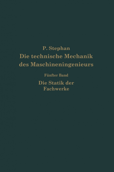 Die Technische Mechanik Des Maschineningenieurs Mit Besonderer Berucksichtigung Der Anwendungen