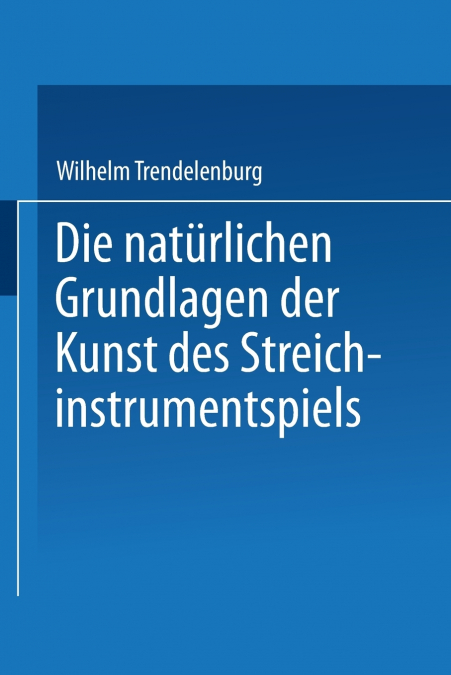 Die Naturlichen Grundlagen Der Kunst Des Streichinstrumentspiels